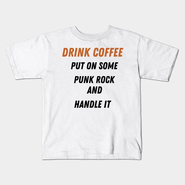 Coffee Punk Rock Handle It Kids T-Shirt by ArtShotss